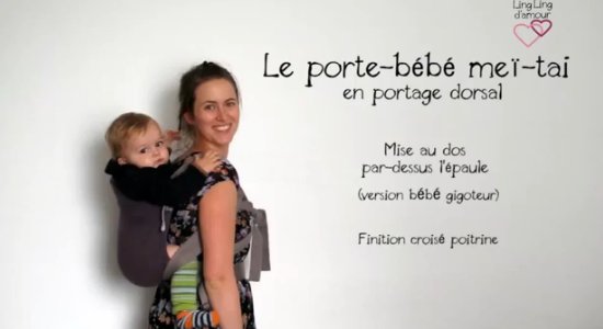 Vidéo MEI-TAI : portage dos mise au dos par-dessus l’épaule pour petit bébé (gigoteur)
